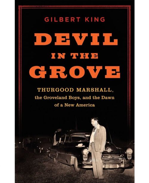 Devil_in_the_Grove_Thurgood_Marshall_the_Groveland_Boys_and_the_Dawn_of_a_New_America_Gilbert_King_Book